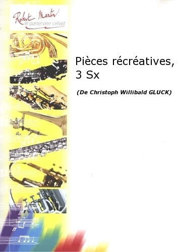 Robert Martin Robert Min Gluck C.W. - Pices Rcratives 3 Saxophones