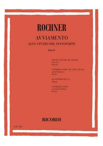 Ricordi ROCHNER O. - AVVIAMENTO ALLO STUDIO DEL PIANOFORTE PARTE II - PIANO