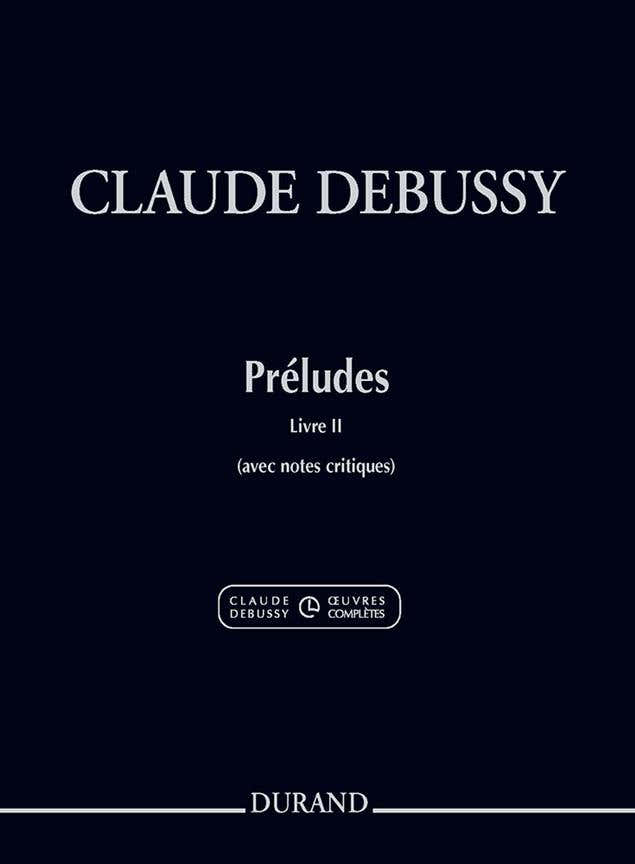 Debussy Claude - Preludes Livre 2 - Piano (nouvelle Edition)