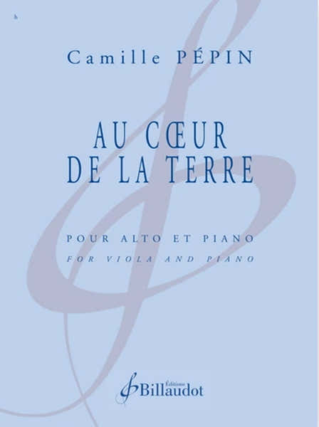 Billaudot Pepin Camille - Au Coeur De La Terre - Alto & Piano