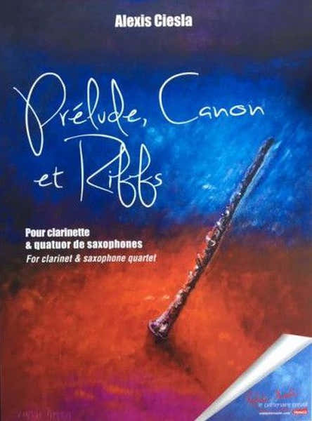 Robert Martin Robert Min Ciesla Alexis - Prelude Canon Et Riffs Pour Clarinettes Et Quatuor De Saphones
