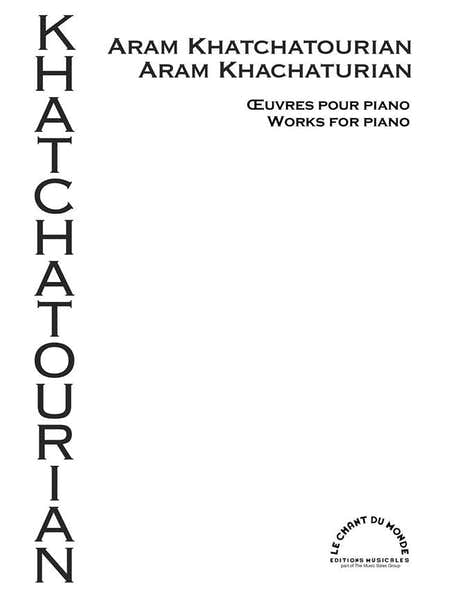 Chant Du Monde Aram Khatchatourian - Oeuvres Pour Piano - Piano