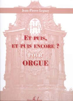 Leguay - Et Puis Et Puis Encore ? - Orgue