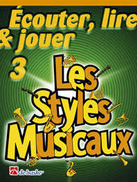 Dehaske ECOUTER LIRE ET JOUER VOL.3 - LES STYLES MUSICAUX - TROMPETTE BUGLE BARYTON EUPHONIUM SAXHORN