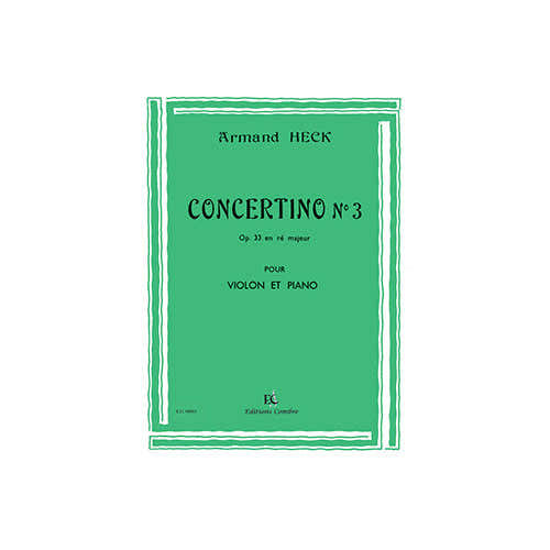Combre Heck - Concertino No.3 Ré M. Op.33 - Violon et Piano