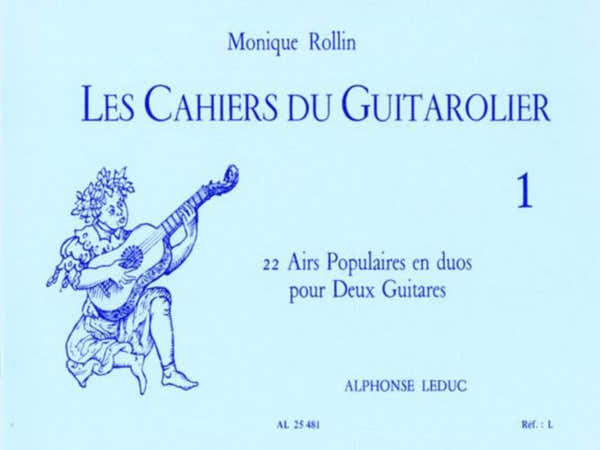Leduc ROLLIN MONIQUE - LES CAHIERS DU GUITAROLIER VOL.1