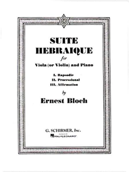 Schirmer BLOCH ERNEST - SUITE HEBRAIQUE - ALTO (OU VIOLON) & PIANO