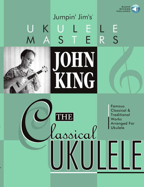 Hal Leonard John King The Classical Ukulele + Audio En Ligne - Ukulele