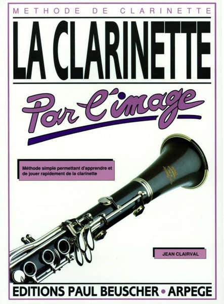 Paul Beuscher Publications CLAIRVAL JEAN - CLARINETTE PAR L'IMAGE - CLARINETTE