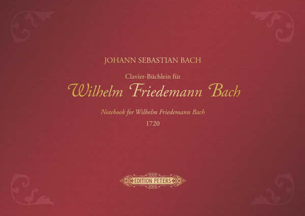 Edition Peters Bach J.S. - Die CLAVIER-buchlein Fur Wilhelm Friedemann Bach 1720 Edition Premium