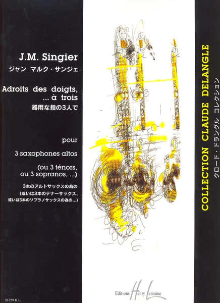 Lemoine Singier - A Droit s Des Doigts À Trois - 3 Saxophones Altos (ou 3 Ténors Ou 3 Sopranos)