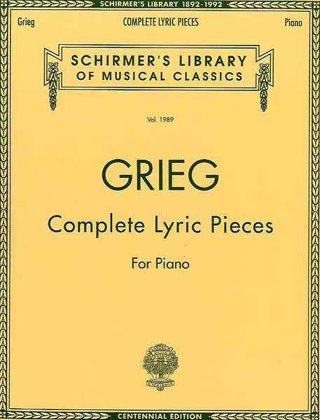 Schirmer EDVARD GRIEG COMPLETE LYRIC PIECES- PIANO SOLO