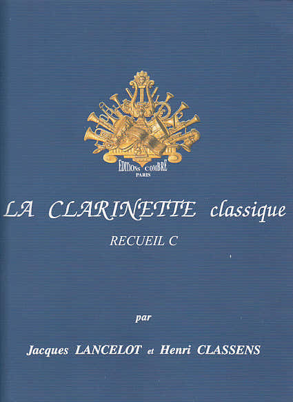 Lancelot Jacques et Classens Henri - La Clarinette Classique Recueil C