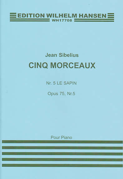 Wilhelm Hansen SIBELIUS J. - CINQ MORCEAUX OP.75 - N°5 LE SAPIN - PIANO