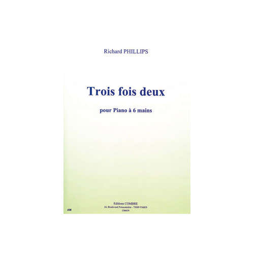 Combre Phillips - Trois Fois Deux - Piano À 6 Mains