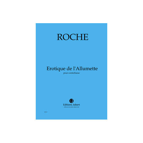 Jobert Roche - Erotique De L'allumette - Contrebasse