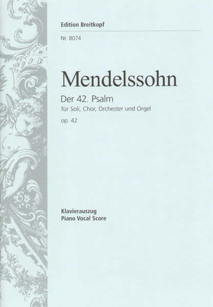 MENDELSSOHN BARTHOLDY F. - PSAUME 42 OP. 42 - CHANT CHOEUR PIANO