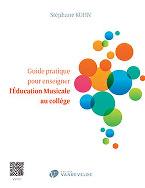Kuhn Stephane - Guide Pratique Pour Enseigner L'education Musicale Au College