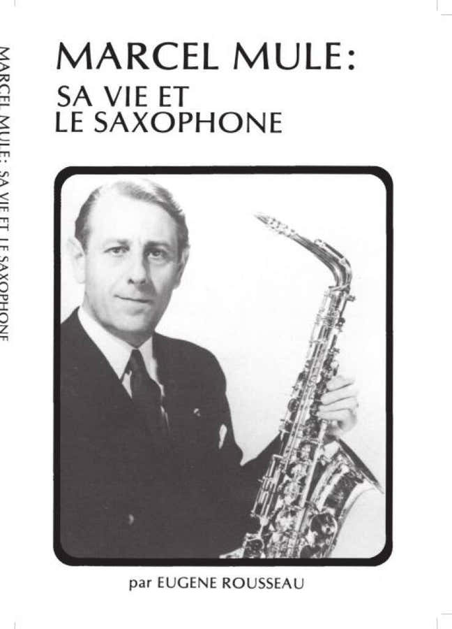 ROUSSEAU EUGENE - MARCEL MULE SA VIE ET LE SAXOPHONE