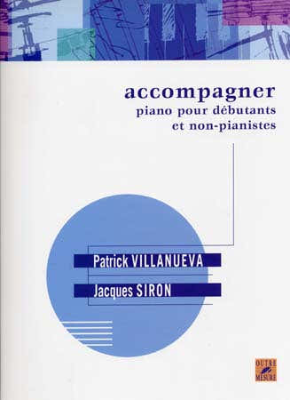 Outre Mesure Accompagner Piano Débutants Et Non Pianistes - Villanueva, Siron
