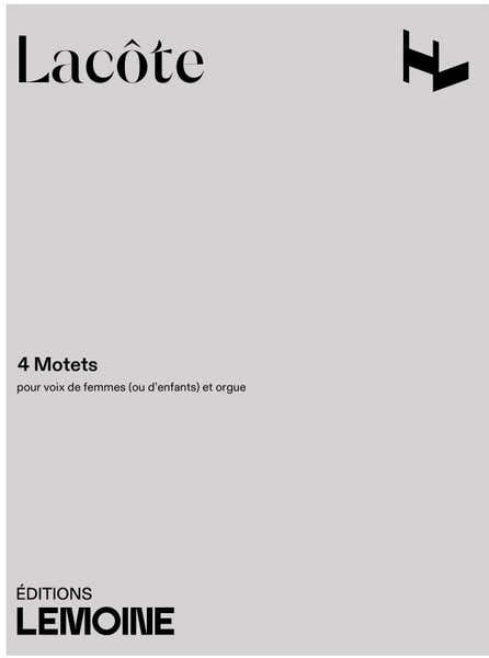 Lemoine Lacote - Motets (4) - Voix De Femmes (ou D'enfants) et Orgue