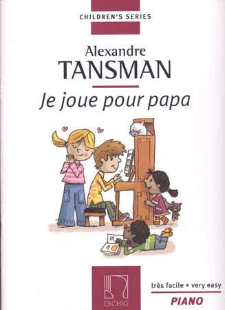 Edition Max Eschig Tansman - Je Joue Pour Papa