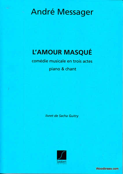 Salabert MESSAGER A. - L'AMOUR MASQUE - CHANT ET PIANO