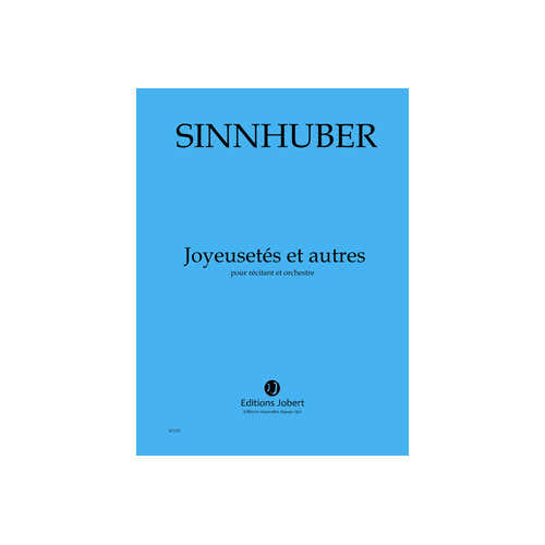 Jobert Sinnhuber - Joyeusetés et Autres - Récitant et Orchestre