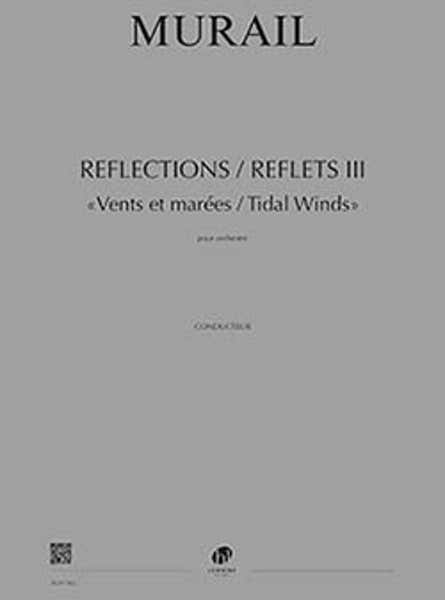 Lemoine Murail - Reflections / Reflets III - Vents et Marées / Tidal Winds - Orchestre
