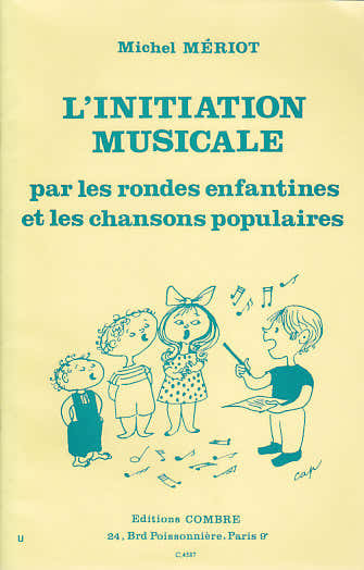 Combre Meriot Michel - L'initiation Musicale Par Les Rondes Enfantines et Les Chansons