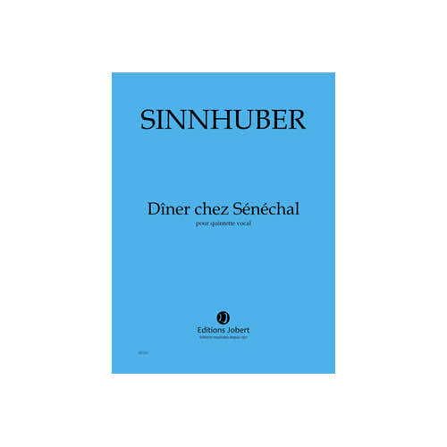 Jobert Sinnhuber - Dîner Chez Sénéchal - Quintette Vocal