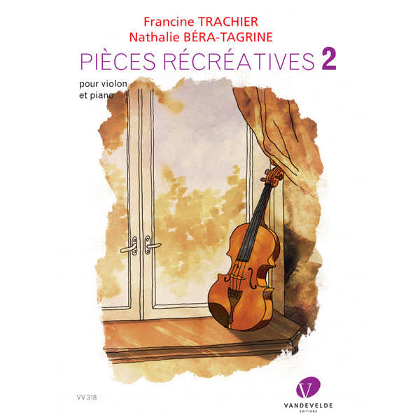 Van De Velde BERA-tagrine N. & Trachier F. - Pièces Récréatives Pour Violon et Piano Vol.2