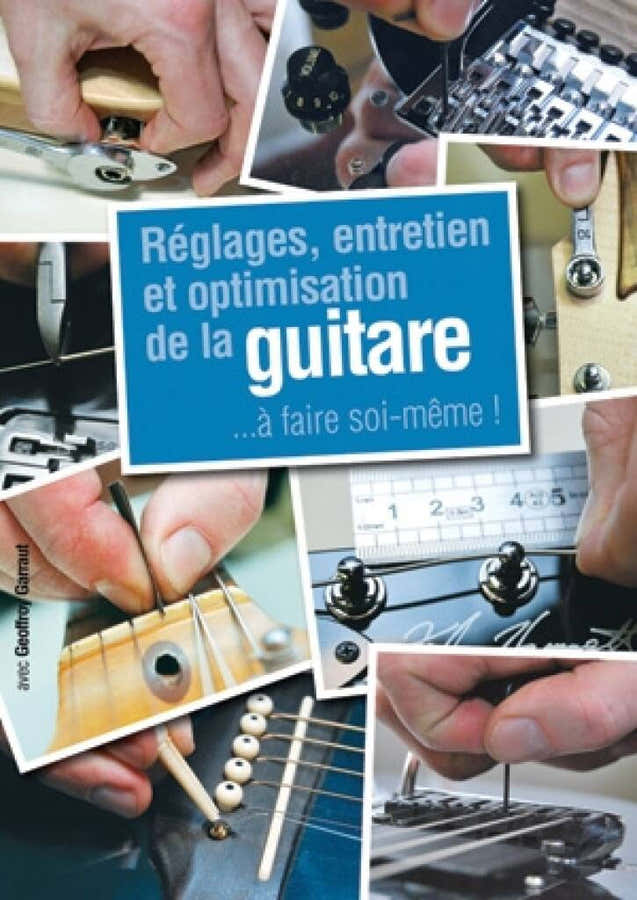 Réglages Entretien et Optimisation de la Guitare