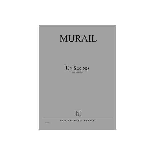 Lemoine Murail - Un Sogno - Ensemble et Électronique