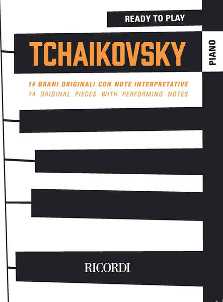 Ricordi Ready To Play Tchaikovsky - 14 Original PiĂšces With Performing Notes