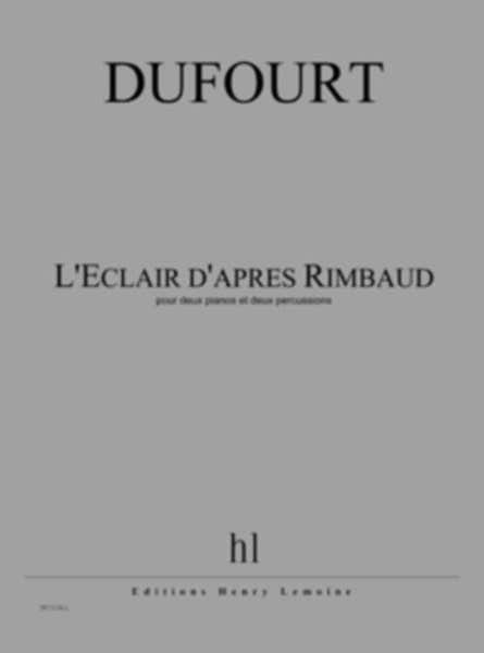 Lemoine Dufourt - L'éclair D'après Rimbaud - 2 Pianos et 2 Percussions