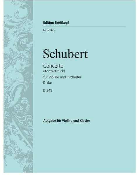 Edition Breitkopf Schubert F. - Concerto Re Majeur D 345 - Violon Piano