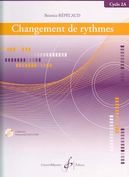 Billaudot REPECAUD BEATRICE - CHANGEMENT DE RYTHMES - CYCLE 2A + CD