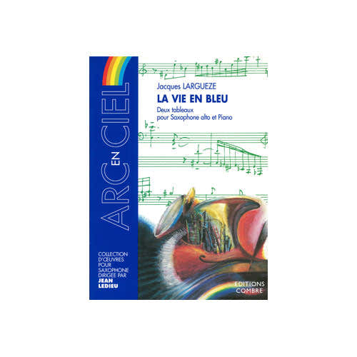 Combre Largueze - La Vie En Bleu (2 Tableaux) - Saxophone Alto et Piano
