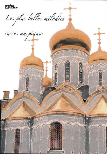 Chant Du Monde Les Plus Belles Melodies Russes Au Piano