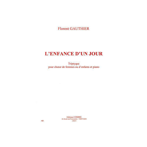 Combre Gauthier - L'enfance D'un Jour - Choeur De Femmes Ou D'enfants et Piano