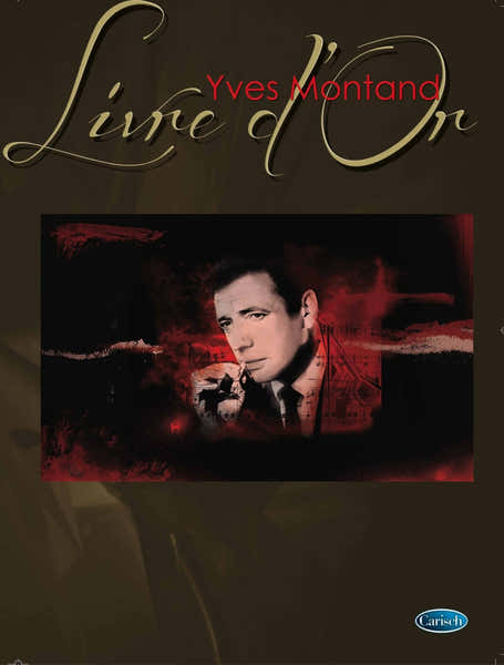 Carisch MONTAND YVES - LIVRE D'OR - PIANO CHANT
