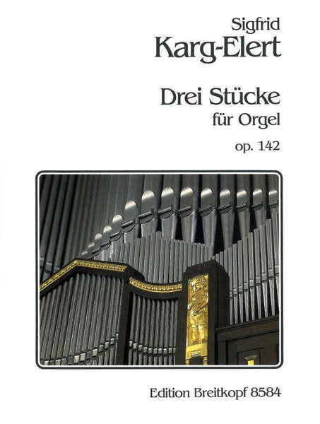 KARG-elert Sigfrid - Drei Stucke Op. 142 - Organ