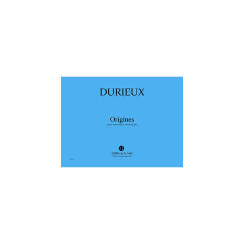 Jobert Durieux - Origines - Ensemble et Électronique