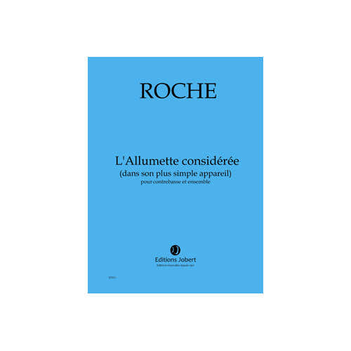 Jobert Roche - L'allumette Considérée .... - Contrebasse et Ensemble