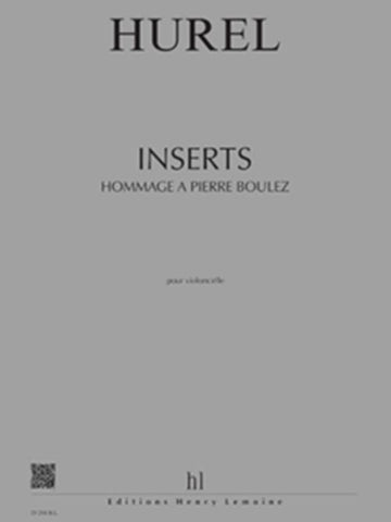 Hurel - Inserts - Hommage À P.boulez - Violoncelle