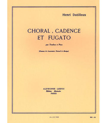 DUTILLEUX H. - CHORAL CADENCE ET FUGATO - TROMBONE ET PIANO