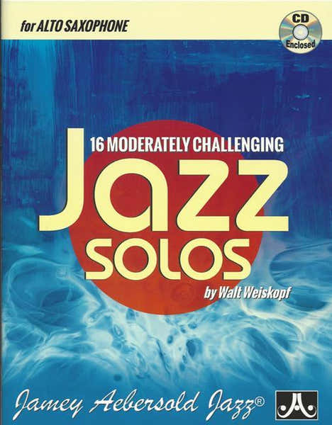 Weiskopf Walt - 16 Moderatly Challenging Jazz Solos - Alto Saxophone