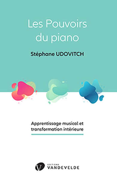 Van De Velde Udovitch Stephane - Les Pouvoirs Du Piano