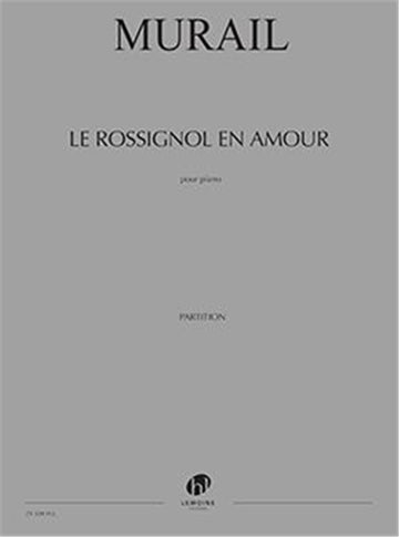Murail - Le Rossignol En Amour - Piano